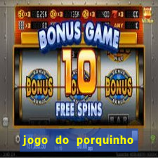 jogo do porquinho para ganhar dinheiro